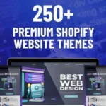 250+ Shopify Premium Themes