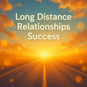 Love Across the Miles: Research Insights on Long-Distance Relationship Success