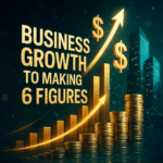 Six Figures Ahead: Your Beginner's Guide to Business Growth