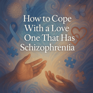 Coping Together: Living with a Loved One Who Has Schizophrenia