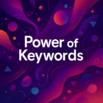 Finding the Right Words: Unlocking the Power of Keywords for Business Growth