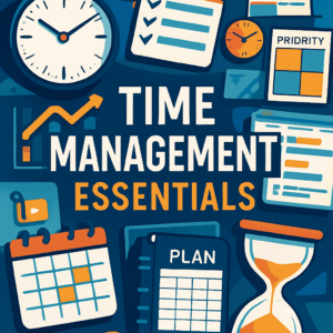Time Management Essentials: A Beginner's Roadmap to Productivity