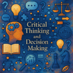 From Ideas to Action: A Beginner’s Guide to Critical Thinking & Decisions