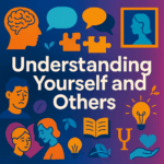 Understanding Yourself and Others: A Beginner’s Guide to Emotional Intelligence