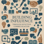 Words that Lead: Building Influence Through Effective Communication