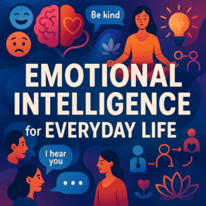 Feelings Unpacked: A Guide to Emotional Intelligence for Everyday Life