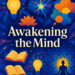 Awakening the Mind: Exploring Mindfulness Techniques for Everyday Life