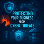 Protecting Your Business from Cyber Threats
