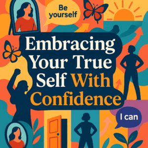 The Confidence Blueprint: A Beginner's Guide to Embracing Your True Self