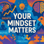 Your Mindset Matters: A Beginner's Guide to Positive Thinking