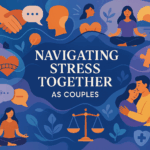 Navigating Stress Together: A Comprehensive Guide for Couples