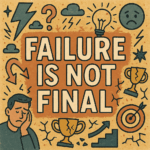 Failure is Not Final: Reframing Your Mindset for Success